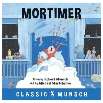 Mortimer - Munsch, Robert [EN] (2018, Brožovaná / brožovaná, Annick Press Ltd)