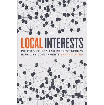 Local Interests - Anzia, Sarah F. [EN] (2022, Měkká, The University of Chicago Press)