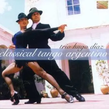 Zahraniční hudba CD Trio Hugo Diaz: Classical Tango Argentino 2004
