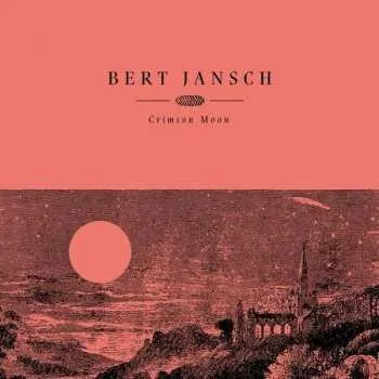 Zahraniční hudba LP Bert Jansch: Crimson Moon 2024 20th Anniversary Vinyl