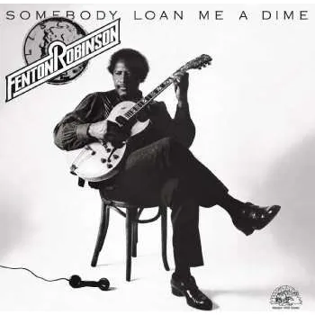 Zahraniční hudba LP Fenton Robinson: Somebody Loan Me A Dime 2023 Remastered Vinyl