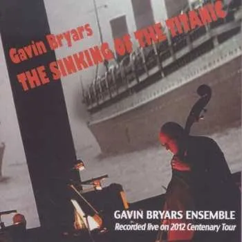 Zahraniční hudba CD Gavin Bryars: The Sinking Of The Titanic 2014