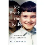 My Brother the Killer - Sharkey, Alix