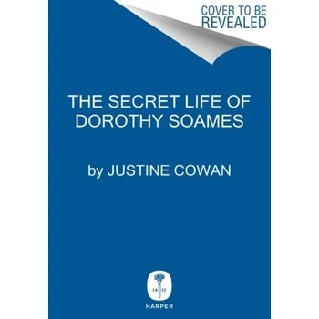 Umění The Secret Life of Dorothy Soames - Cowan, Justine