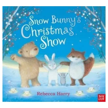 První čtění Snow Bunny's Christmas Show [EN] (2023, Brožovaná, Nosy Crow Ltd)