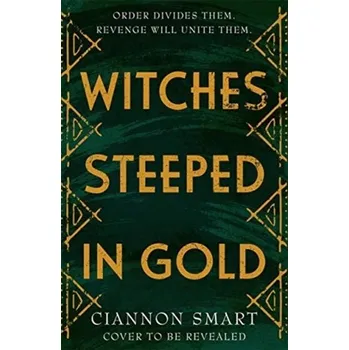 Witches Steeped in Gold - Smart, Ciannon [EN] (2021, Měkká, Hot Key Books)