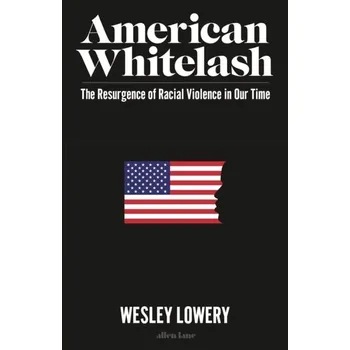 Učebnice American Whitelash - Lowery, Wesley [EN] (2023, Firma, Penguin Books Ltd (UK))