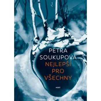 Populárně naučná literatura pro dospělé Nejlepší pro všechny - Petra Soukupová [CS] (2017.12.06, Vázaná, Host)