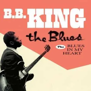 Zahraniční hudba CD B.B. King: The Blues 2018 24 Bit + 4 Bonus Tracks