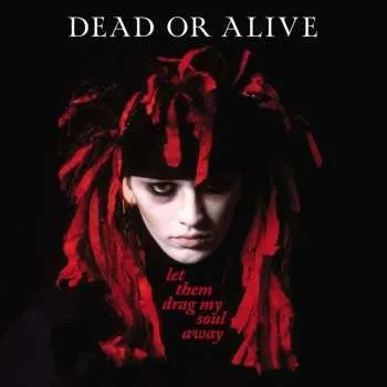 Zahraniční hudba LP Dead Or Alive: Let Them Drag My Soul Away CLR 2023 Deep Red Coloured Vinyl 12" Edition