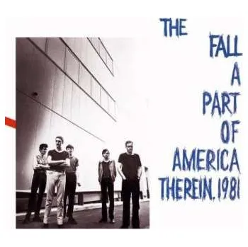 Zahraniční hudba CD The Fall: A Part Of America Therein, 1981 2017