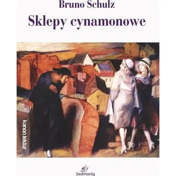 Sklepy cynamonowe - Bruno Schulz [PL] (2022, Brožovaná, Siedmioróg)