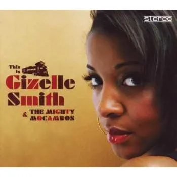 Zahraniční hudba CD Gizelle Smith: This Is Gizelle Smith & The Mighty Mocambos 2012