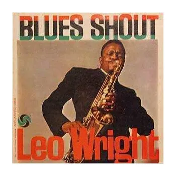 Zahraniční hudba LP Leo Wright: Blues Shout 2006