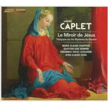 Zahraniční hudba CD Andre Caplet: Le Miroir De Jesus 2013