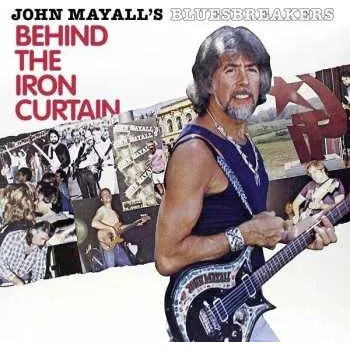 Zahraniční hudba LP John Mayall & The Bluesbreakers: Behind The Iron Curtain 2019