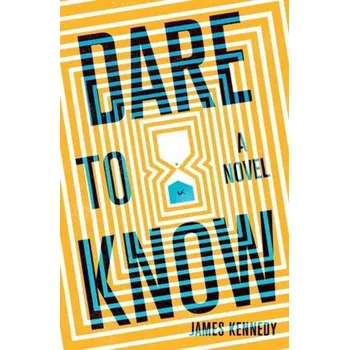 Dare to Know - Kennedy, James C. (University College Utrecht) [EN] (2021, Měkká, Quirk Books)
