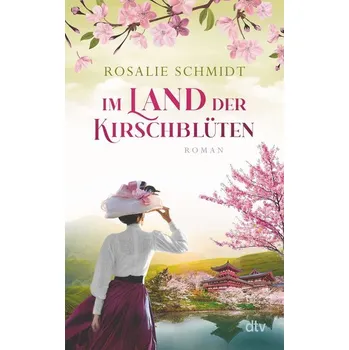 Im Land der Kirschblüten - Schmidt, Rosalie [DE] (2023, Brožovaná / brožovaná, dtv Verlagsgesellschaft)