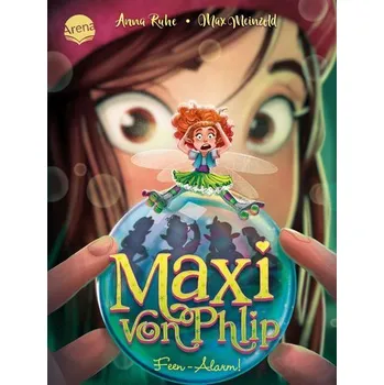 První čtění Maxi von Phlip (3). Feen-Alarm! - Ruhe, Anna [DE] (2022, Firma, Arena Verlag GmbH)