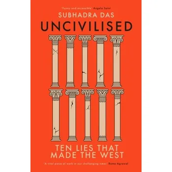 Uncivilised - Das, Subhadra