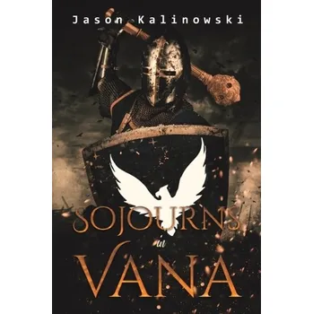 Sojourns in Vana - Kalinowski, Jason [EN] (2022, Měkká, Austin Macauley Publishers)