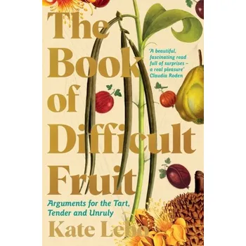 Populárně naučná literatura pro dospělé The Book of Difficult Fruit - Lebo, Kate [EN] (2022, Měkká, Pan Macmillan)