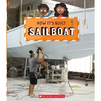 Sailboat (How It's Built) - Stanborough, Rebecca [EN] (2022, Měkká, Scholastic Inc.)