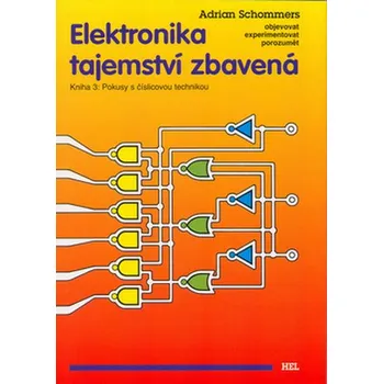 Elektronika tajemství zbavená - Adrian Schommers [CS] (1999, Brožovaná bez přebalu lesklá, Miroslav Hrdina,Ing. - HEL)