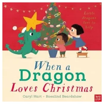 První čtění When a Dragon Loves Christmas - Hart, Caryl [EN] (2023, Brožovaná, Nosy Crow Ltd)