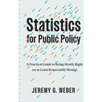 Statistics for Public Policy - Weber, Jeremy G. [EN] (2024, Brožovaná, The University of Chicago Press)