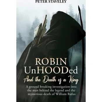 Populárně naučná literatura pro dospělé Robin Unhooded - Staveley, Peter [EN] (2024, Brožovaná, Austin Macauley Publishers)
