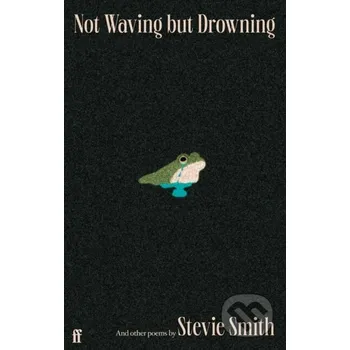 Beletrie pro dospělé Not Waving but Drowning and other poems - Stevie Smith Faber and Faber