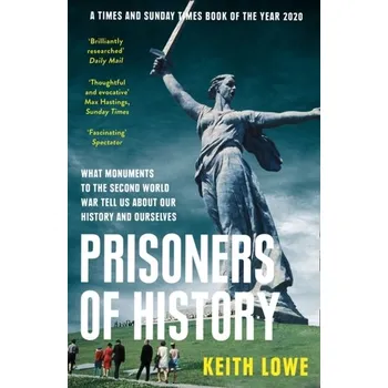 Populárně naučná literatura pro dospělé Prisoners of History - Lowe, Keith [EN] (2021, Měkká, HarperCollins Publishers)