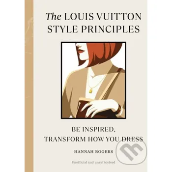 Populárně naučná literatura pro dospělé The Louis Vuitton Style Principles - Hannah Rogers Ebury Publishing