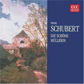 Zahraniční hudba CD Franz Schubert: Die Schone Mullerin 2011