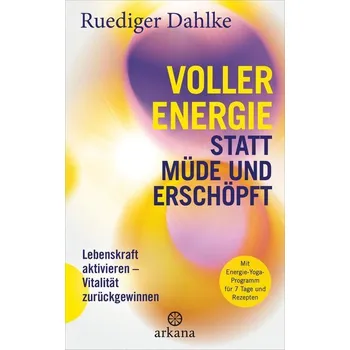 Voller Energie statt müde und erschöpft - Dahlke Ruediger
