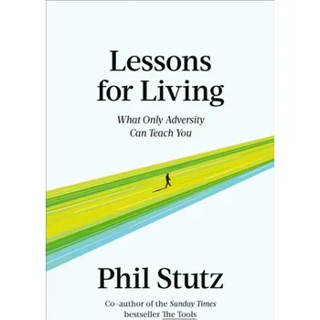 Osobní rozvoj Lessons for living - Stutz, Phil [EN] (2023, Brožovaná / brožovaná, Ebury Publishing)