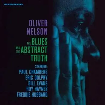 Zahraniční hudba LP Oliver Nelson: The Blues And The Abstract Truth 2023 180g Tracks High Quality 1 Bonus Track Gatefold Vinyl Limited Edition