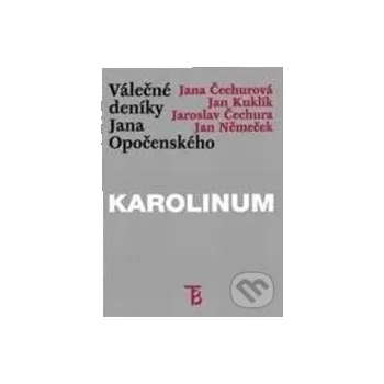 Kniha Válečné deníky Jana Opočenského - Jaroslav Čechura, Jana Čechurová, Jan Kuklík, Jan Němeček Karolinum
