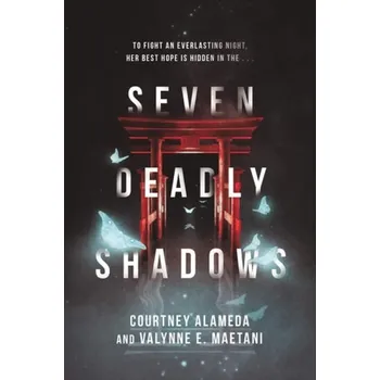 Seven Deadly Shadows - Alameda, Courtney a Maetani, Valynne E.