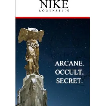 Beletrie pro dospělé Nike: Arcane. Occult. Secret. – Alexander Karl Friedric Von Lowenstein (EN)