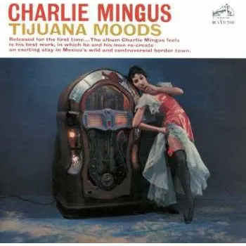 Zahraniční hudba CD Charles Mingus: Tijuana Moods 2016