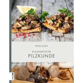 Kulinarische Pilzkunde - Jordis, Homa