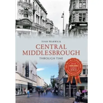 Central Middlesbrough Through Time - Warwick, Tosh