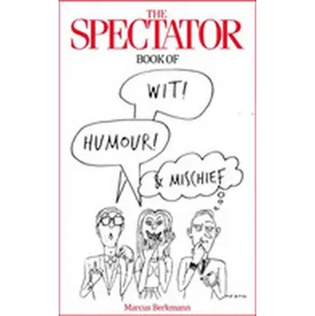 The Spectator Book of Wit, Humour and Mischief - Berkmann, Marcus