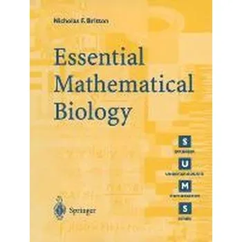 Matematika Essential Mathematical Biology - Britton, Nicholas F.