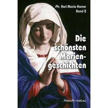 Die schönsten Mariengeschichten - Harrer, Karl M [DE] (2013, Brožovaná, Miriam Verlag)