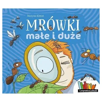 Mrówki małe i duże - JUSTYNA KIERAT