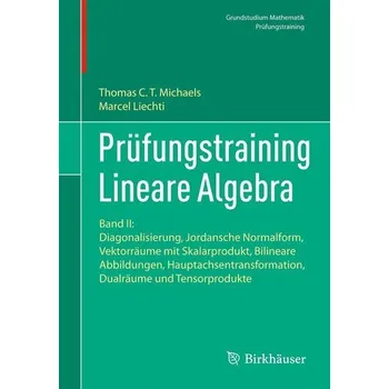 Matematika Prüfungstraining Lineare Algebra - Michaels, Thomas C. T. [DE] (2024, Brožovaná, Springer-Verlag GmbH)