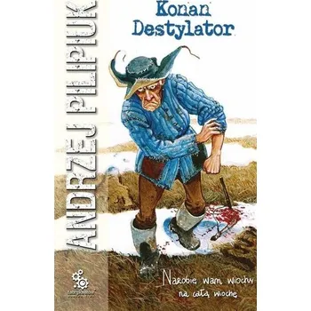 Konan Destylator - Andrzej Pilipiuk